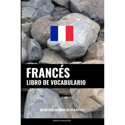 Libro de Vocabulario Francés: Un Método Basado en Estrategia - Paperback