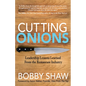Cutting Onions: Leadership Lessons Learned from the Restaurant Industry - Paperback