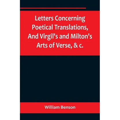 Letters Concerning Poetical Translations, And Virgil's and Milton's Arts of Verse, &c. - Paperback