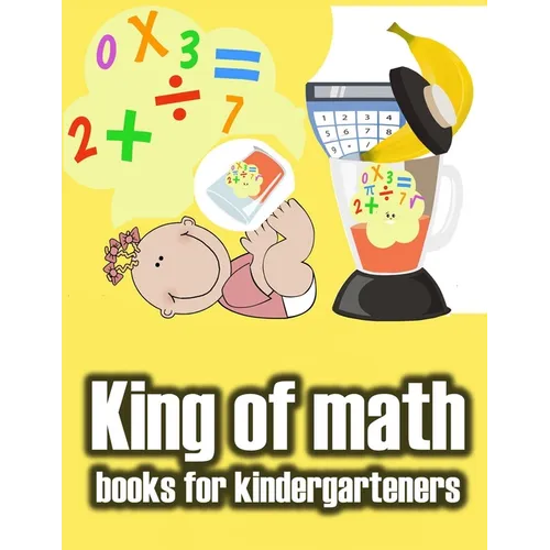 King of math books for kindergarteners: Homeschool - Addition and Subtraction Activities and 1st Grade Workbook - books basics - Paperback