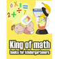 King of math books for kindergarteners: Homeschool - Addition and Subtraction Activities and 1st Grade Workbook - books basics - Paperback