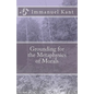 Grounding for the Metaphysics of Morals - Paperback
