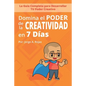 Domina el PODER de la CREATIVIDAD en Siete Días: La Guía Completa para Desarrollar TU Poder Creativo - Paperback