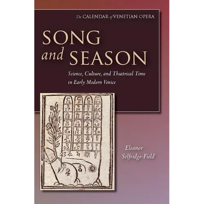 Song and Season: Science, Culture, and Theatrical Time in Early Modern Venice - Hardcover