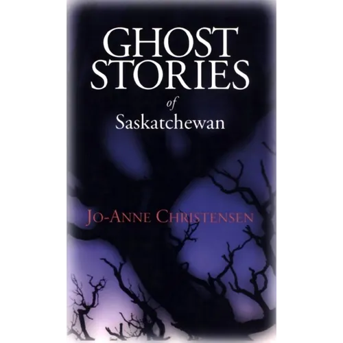 Ghost Stories of Saskatchewan - Paperback