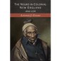 The Negro in Colonial New England: 1620-1776 - Paperback