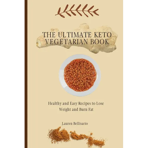 The Ultimate Keto Vegetarian Book: Healthy and Easy Recipes to Lose Weight and Burn Fat - Paperback