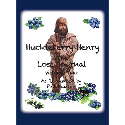 Huckleberry Henry - The Lost Journal: Volume 2 - As Recounted by Phil Hudson - Hardcover