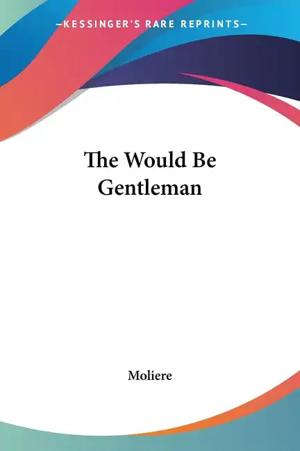 The Would Be Gentleman - Paperback