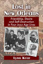 Lost in New Orleans: Friendship, Desire and Self-Destruction in Four Jazz Age Lives - Paperback