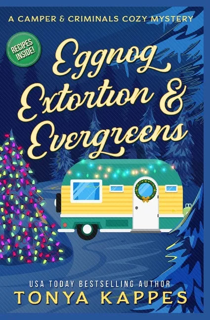 Eggnog, Extortion, and Evergreen: A Camper and Criminals Cozy Mystery Series Book 14 - Paperback