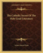 The Catholic Secret of the Holy Grail Literature - Paperback