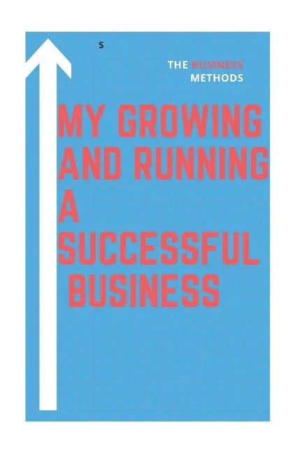 My growing and running a successful Business: successful Business - Paperback