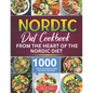 Nordic Diet Cookbook: 1000 Days Authentic and Nourish recipes from the Heart of the Nordic Diet - Paperback
