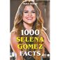 1000 Selena Gomez Facts - Paperback