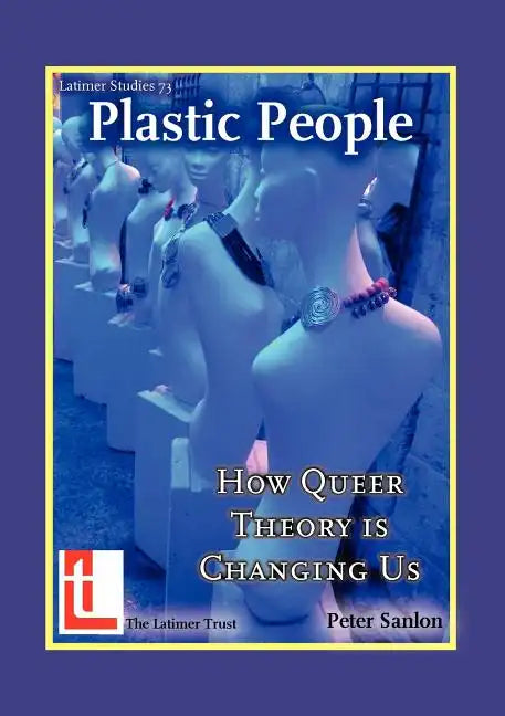 Plastic People: How Queer Theory Is Changing Us - Paperback