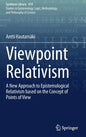Viewpoint Relativism: A New Approach to Epistemological Relativism Based on the Concept of Points of View - Hardcover
