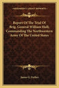 Report of the Trial of Brig. General William Hull; Commanding the Northwestern Army of the United States - Paperback