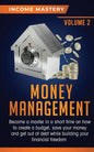 Money Management: Become a Master in a Short Time on How to Create a Budget, Save Your Money and Get Out of Debt while Building your Fin - Paperback