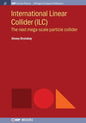 International Linear Collider (ILC): The Next Mega-scale Particle Collider - Paperback