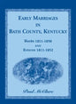 Early Marriages in Bath County, Kentucky: Bonds 1811-1850 and Returns 1811-1852 - Paperback