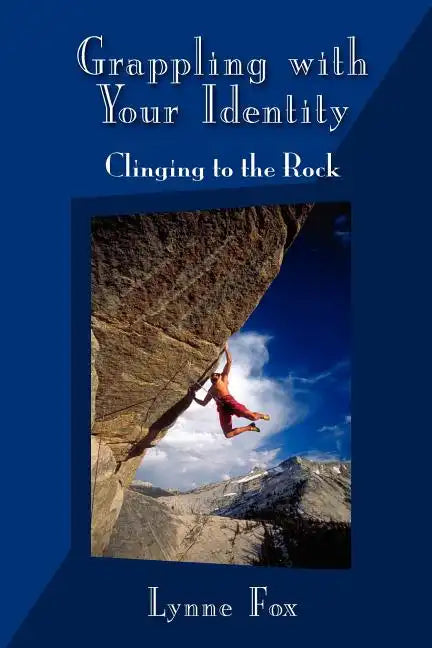 Grappling with Your Identity - Clinging to the Rock - Paperback