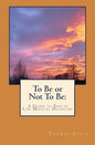 To Be or Not To Be: A Guide to End of Life Medical Decisions - Paperback