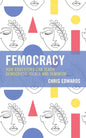 Femocracy: How Educators Can Teach Democratic Ideals and Feminism - Paperback