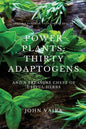 Power Plants: Thirty Adaptogens: And a Treasure Chest of Useful Herbs - Paperback
