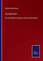 The Black Man: His antecedents, his genius, and his achievements - Paperback