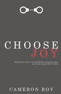 Choose Joy: Bridging the Gap Between God's Glory and Our Greatest Good - Paperback