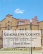 Guadalupe County: A History of Guadalupe County from 1891 to the Present - Paperback