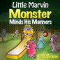 Little Marvin Monster - Minds His Manners: Children's Monster Books for Ages 2-4 - Paperback