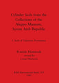 Cylinder Seals from the Collections of the Aleppo Museum, Syrian Arab Republic: 1. Seals of Unknown Provenience - Paperback