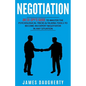 Negotiation: An Ex-Spy's Guide to Master the Psychological Tricks & Talking Tools to Become an Expert Negotiator in Any Situation - Paperback