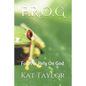 F.R.O.G: Forever Rely on God - Paperback