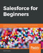 Salesforce for Beginners: A step-by-step guide to creating, managing, and automating sales and marketing processes - Paperback
