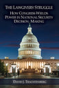 The Lawgivers' Struggle: How Congress Wields Power in National Security Decision Making - Paperback