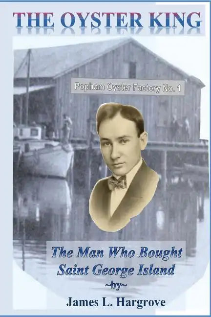 The Oyster King: The Man Who Bought Saint George Island - Paperback