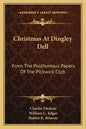 Christmas at Dingley Dell: From the Posthumous Papers of the Pickwick Club - Paperback