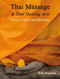 Thai Massage & Thai Healing Arts: Practice, Culture and Spirituality - Paperback