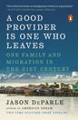 A Good Provider Is One Who Leaves: One Family and Migration in the 21st Century - Paperback