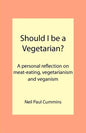 Should I be a Vegetarian?: A personal reflection on meat-eating, vegetarianism and veganism - Paperback