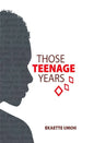 Those Teenage Years: Inspiring Stories for Teenagers, Young Adults and the Young at Heart - Paperback