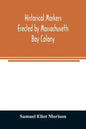Historical markers erected by Massachusetts Bay Colony - Paperback