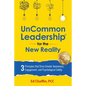 UnCommon Leadership(R) for the New Reality: 3 Principles That Drive Greater Awareness, Engagement, and Psychological Safety - Paperback