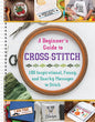 A Beginner's Guide to Cross-Stitch: 100 Inspirational, Funny, and Snarky Messages to Stitch - Spiral