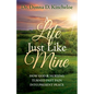 A Life Just Like Mine: How God and Nursing Turned Past Pain Into Present Peace - Paperback