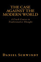 The Case Against the Modern World: A Crash Course in Traditionalist Thought - Paperback