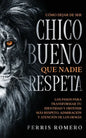 Cómo Dejar de ser el Chico Bueno que Nadie Respeta: Los Pasos para Transformar tu Identidad y Obtener más Respeto, Admiración y Atención de los Demás - Paperback